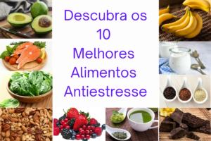 Descubra os 10 Melhores Alimentos Antiestresse para Uma Vida Mais Tranquila