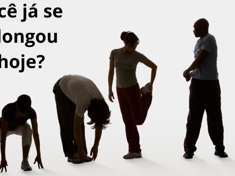 Você Já Se Alongou Hoje? 7 Vantagens de Alongar Diariamente