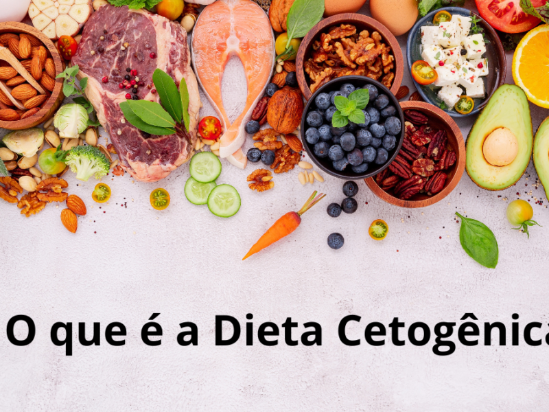 Descubra o que é a Dieta Cetogênica e suas 5 vantagens incríveis!
