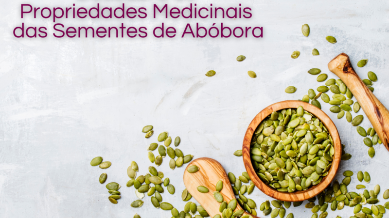 Descubra as Propriedades Medicinais das Sementes de Abóbora Hoje!